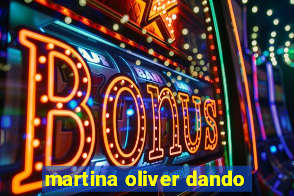 martina oliver dando